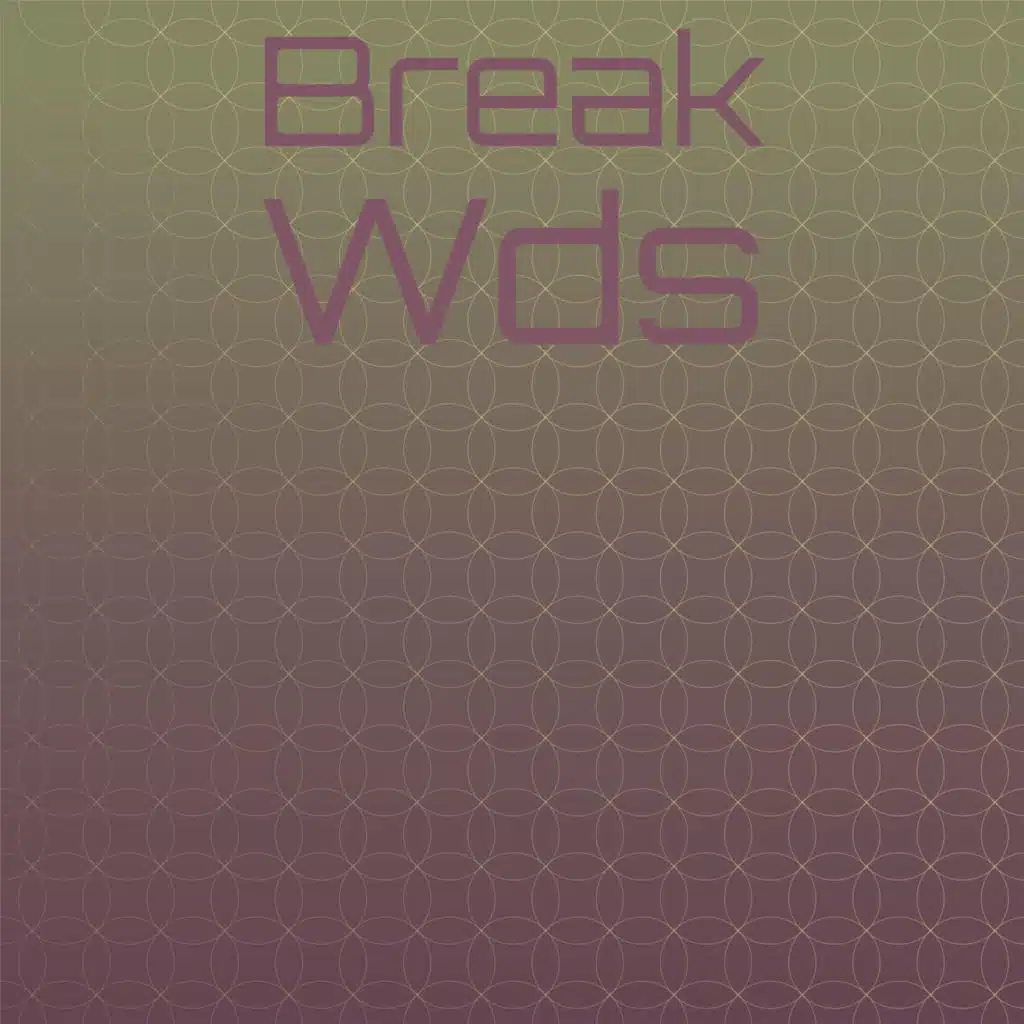 Break Wds