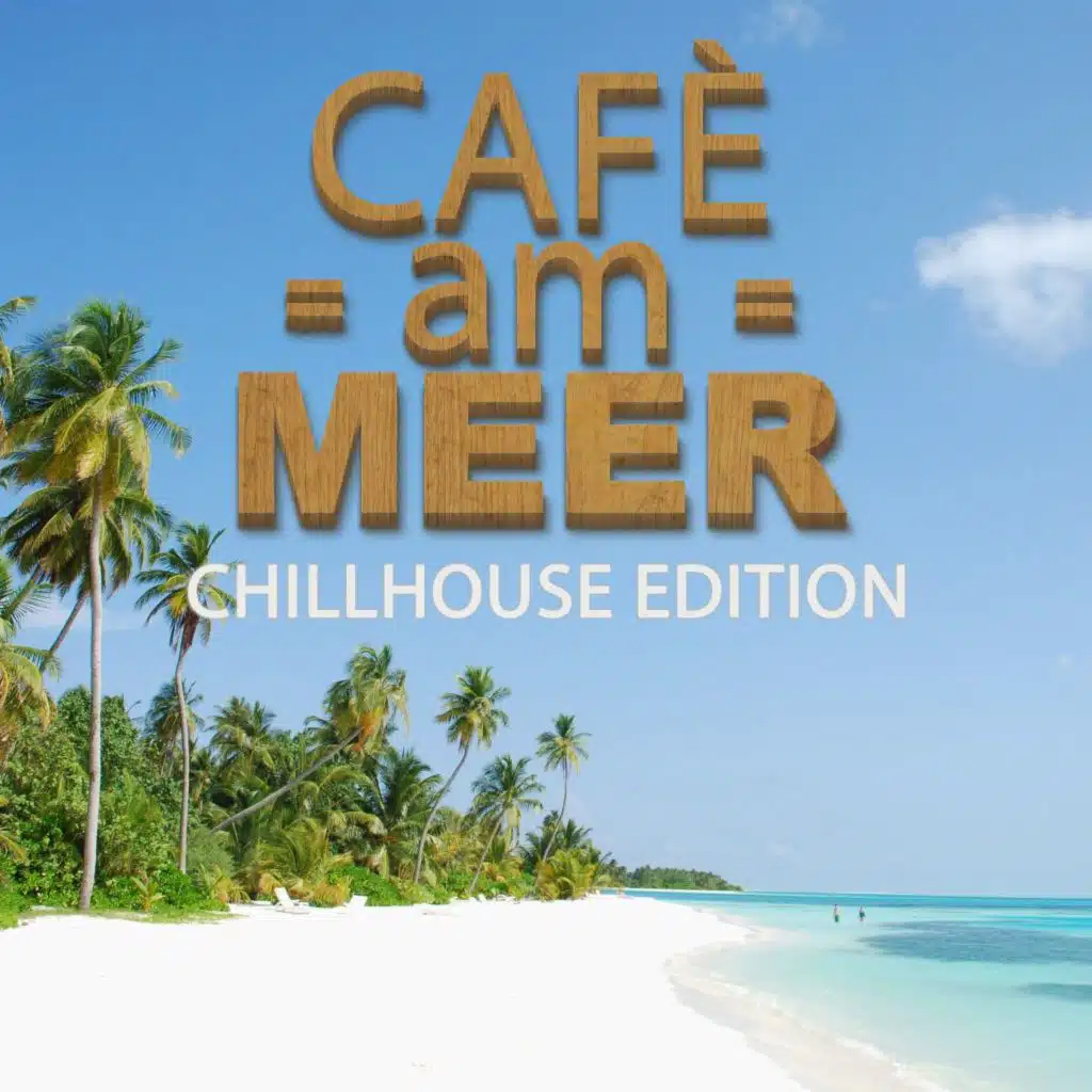Café am Meer - Chillhouse Edition
