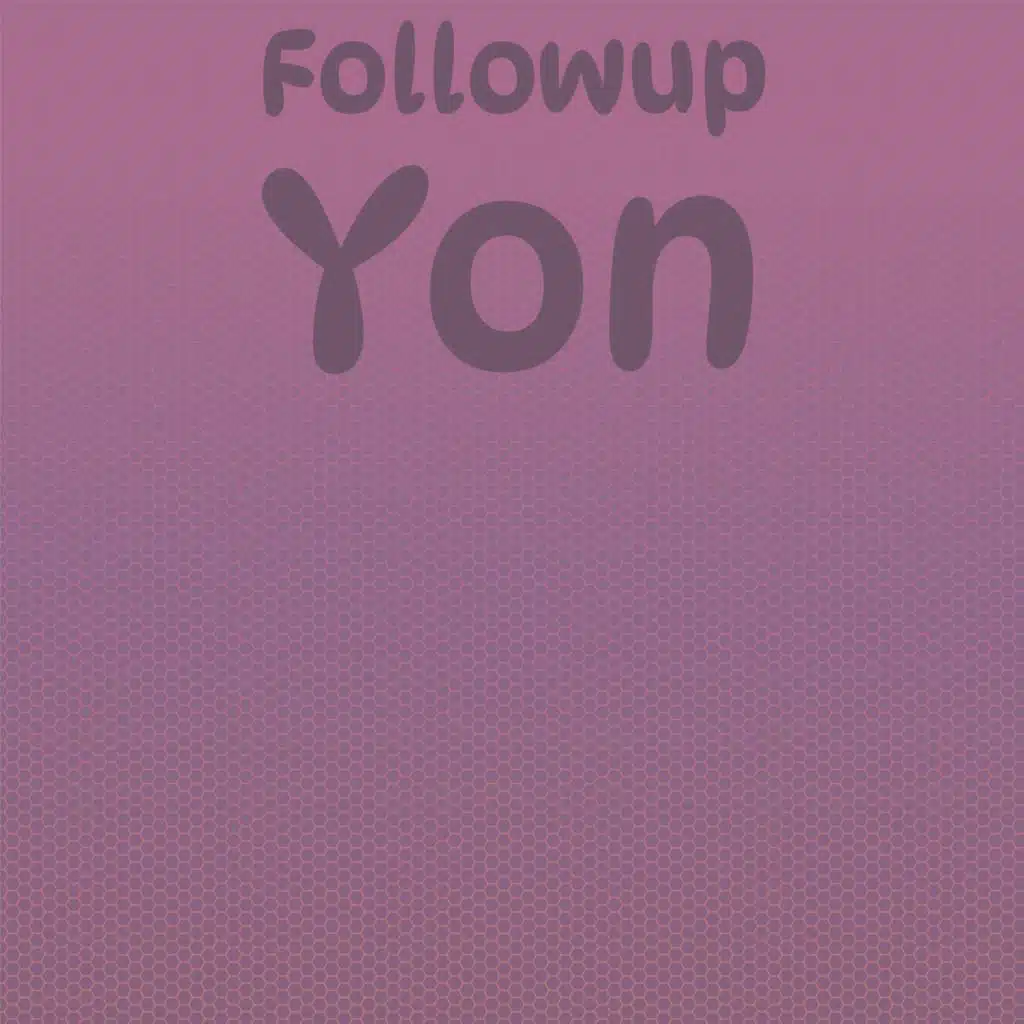 Followup Yon