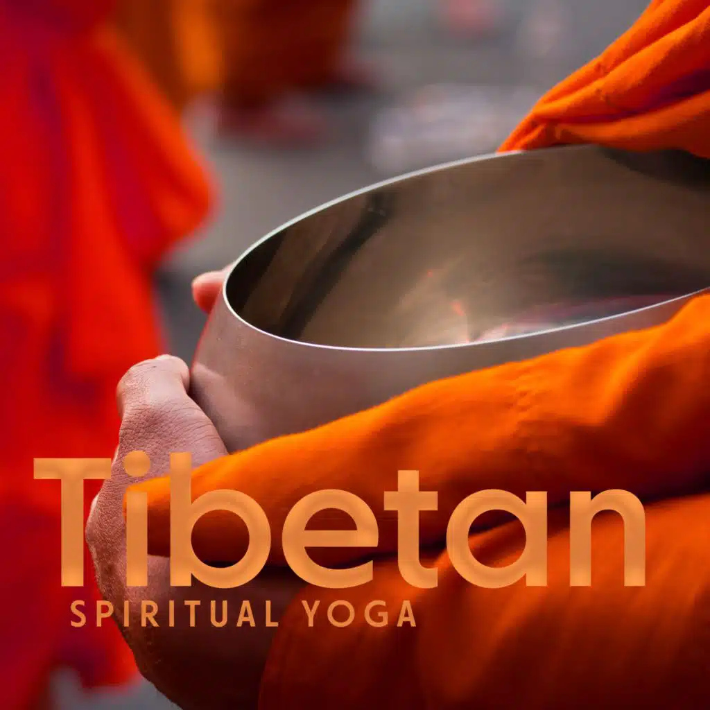 Tibetan Spiritual Yoga (Sacred Earth, Divine Devotion, Eastern Bells for Deep Meditation)