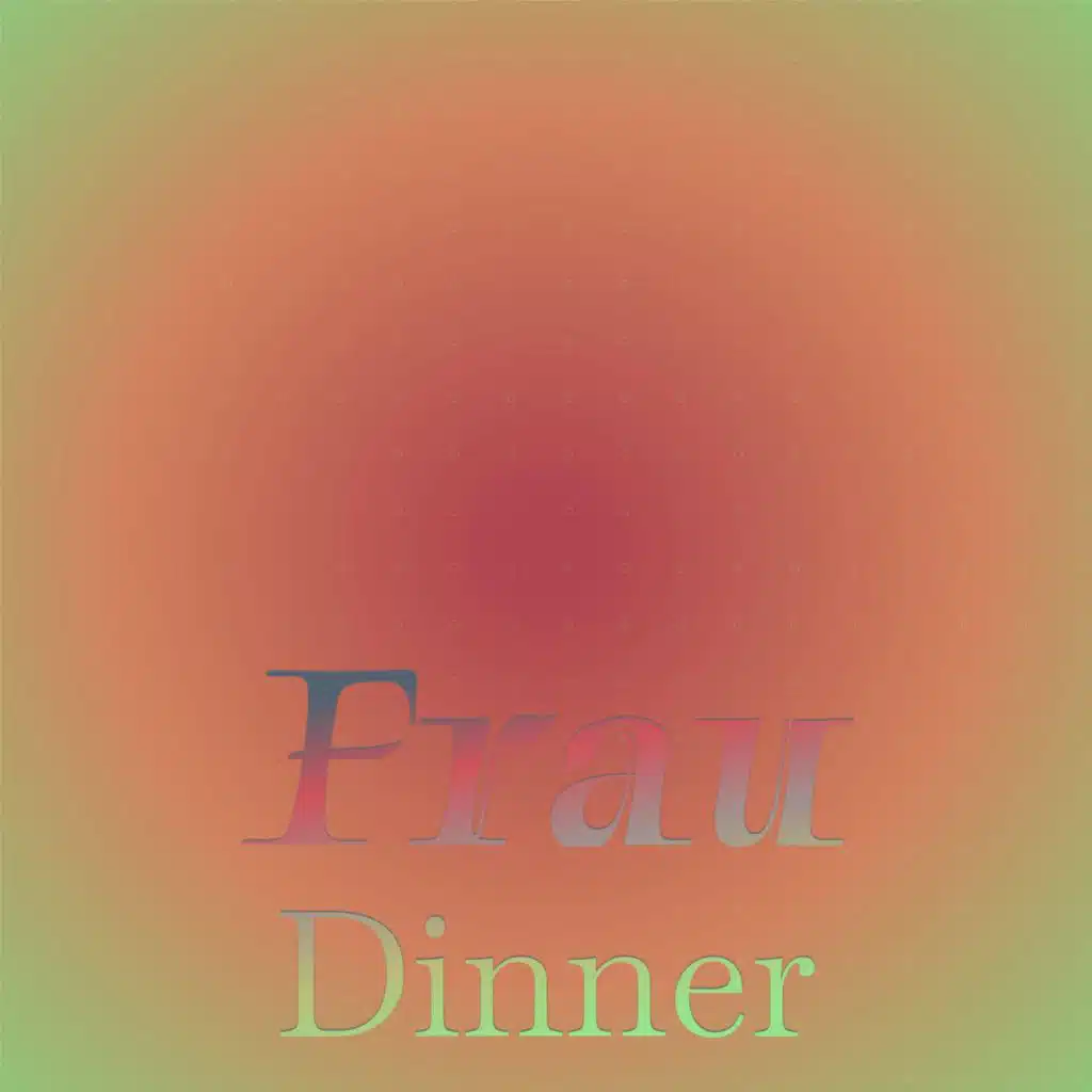 Frau Dinner