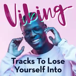 Vibing: Tracks to Lose Yourself Into