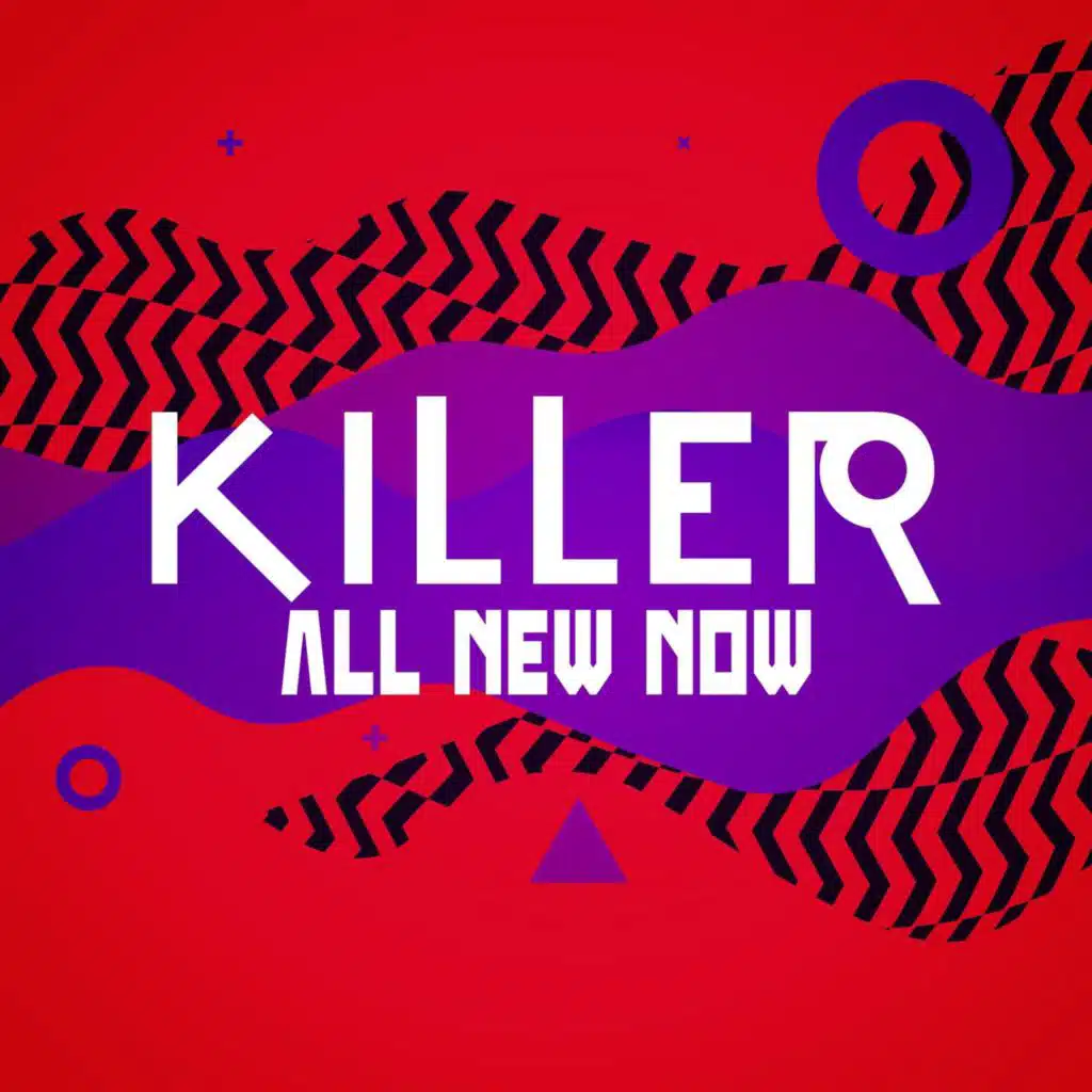 Killer: All New Now