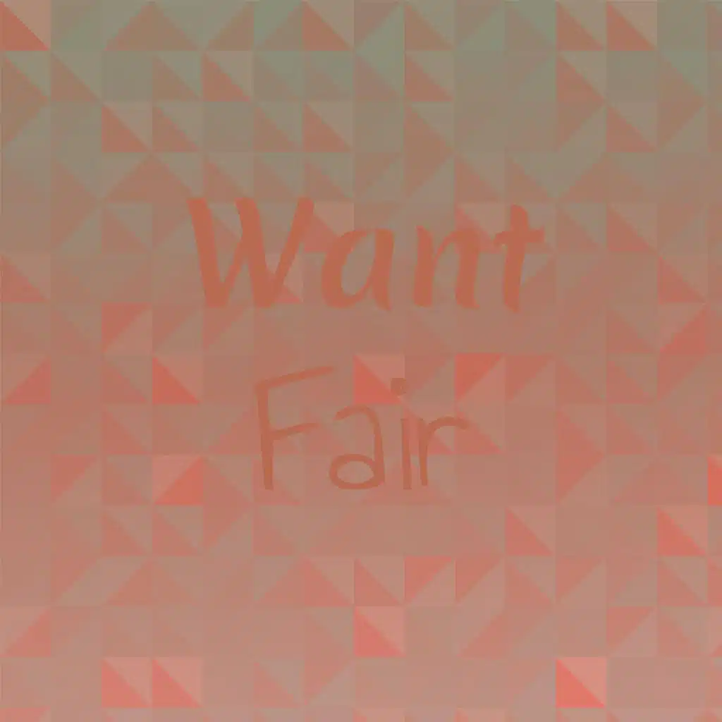 Want Fair