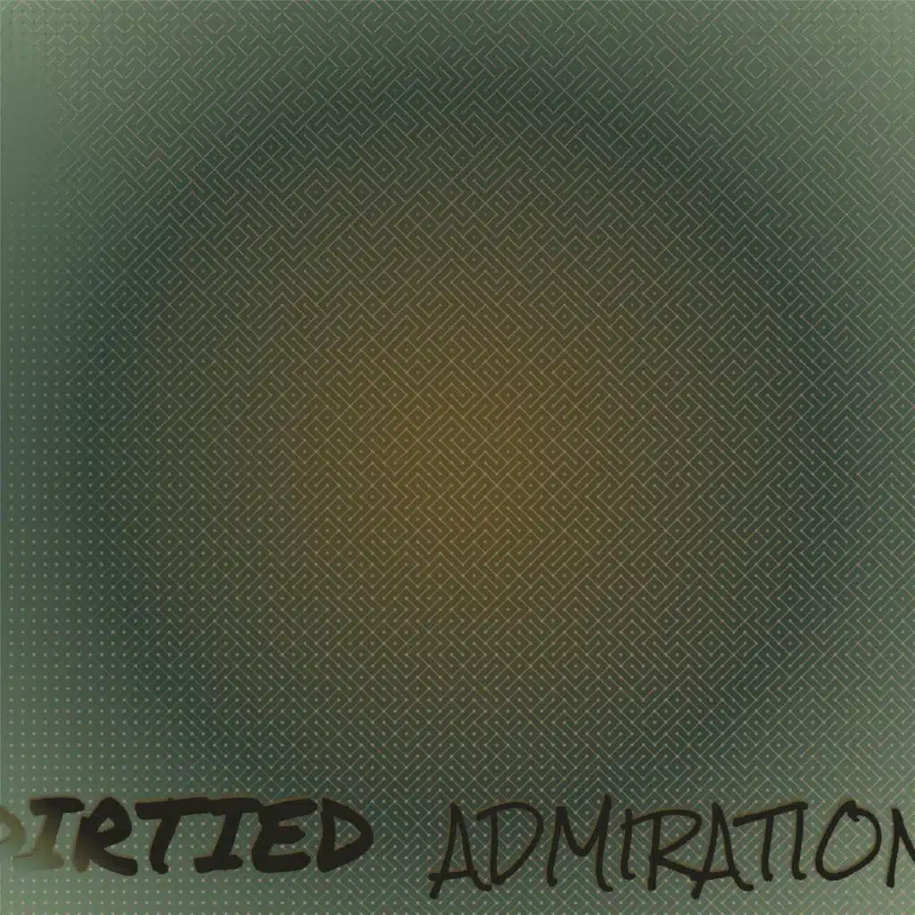 Dirtied Admiration