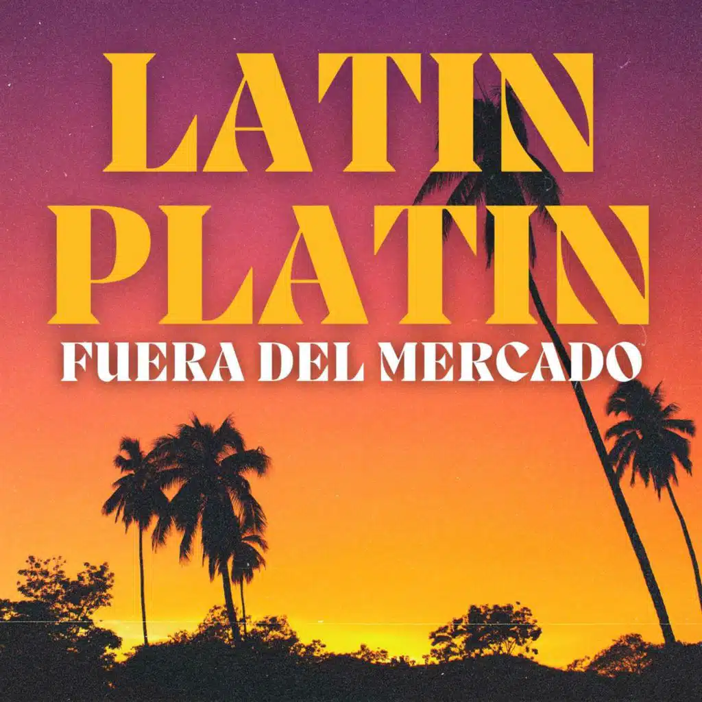 Fuera del Mercado - Latin Platin