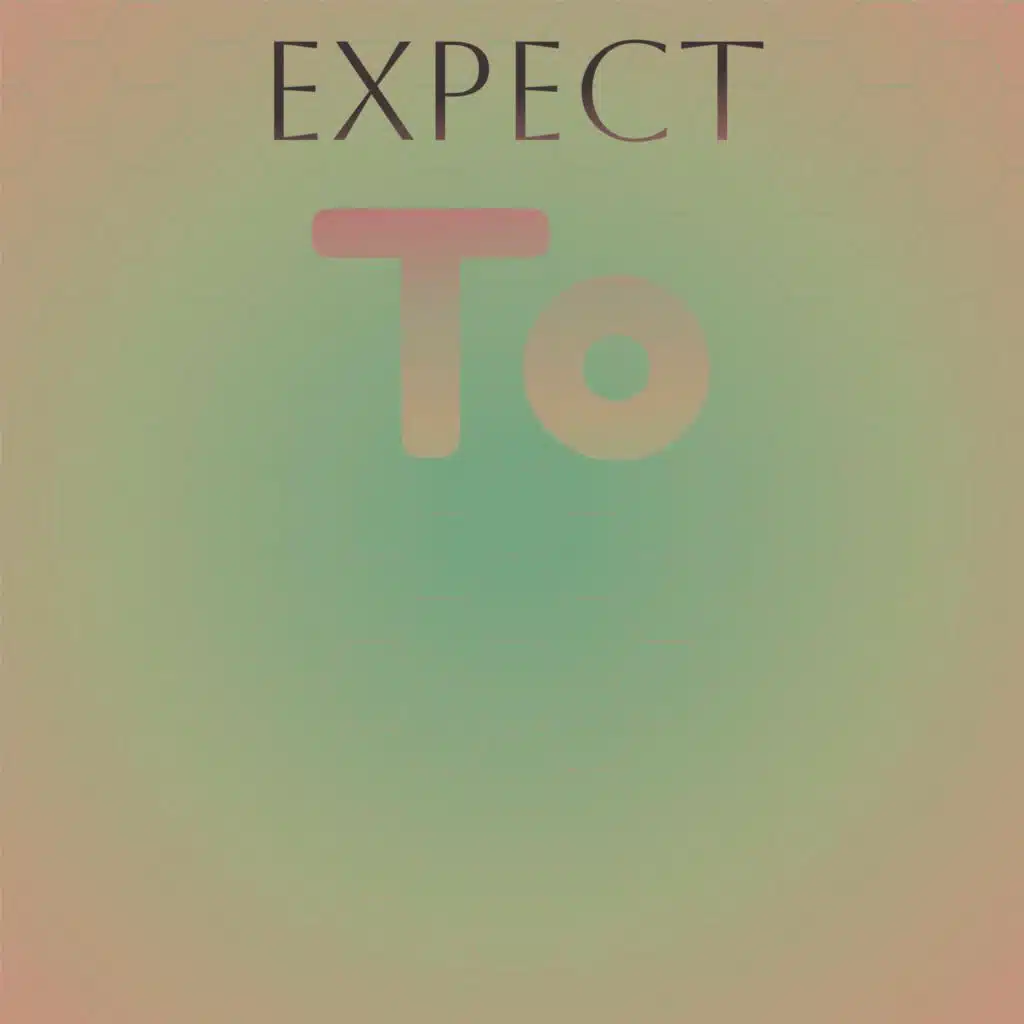 Expect To