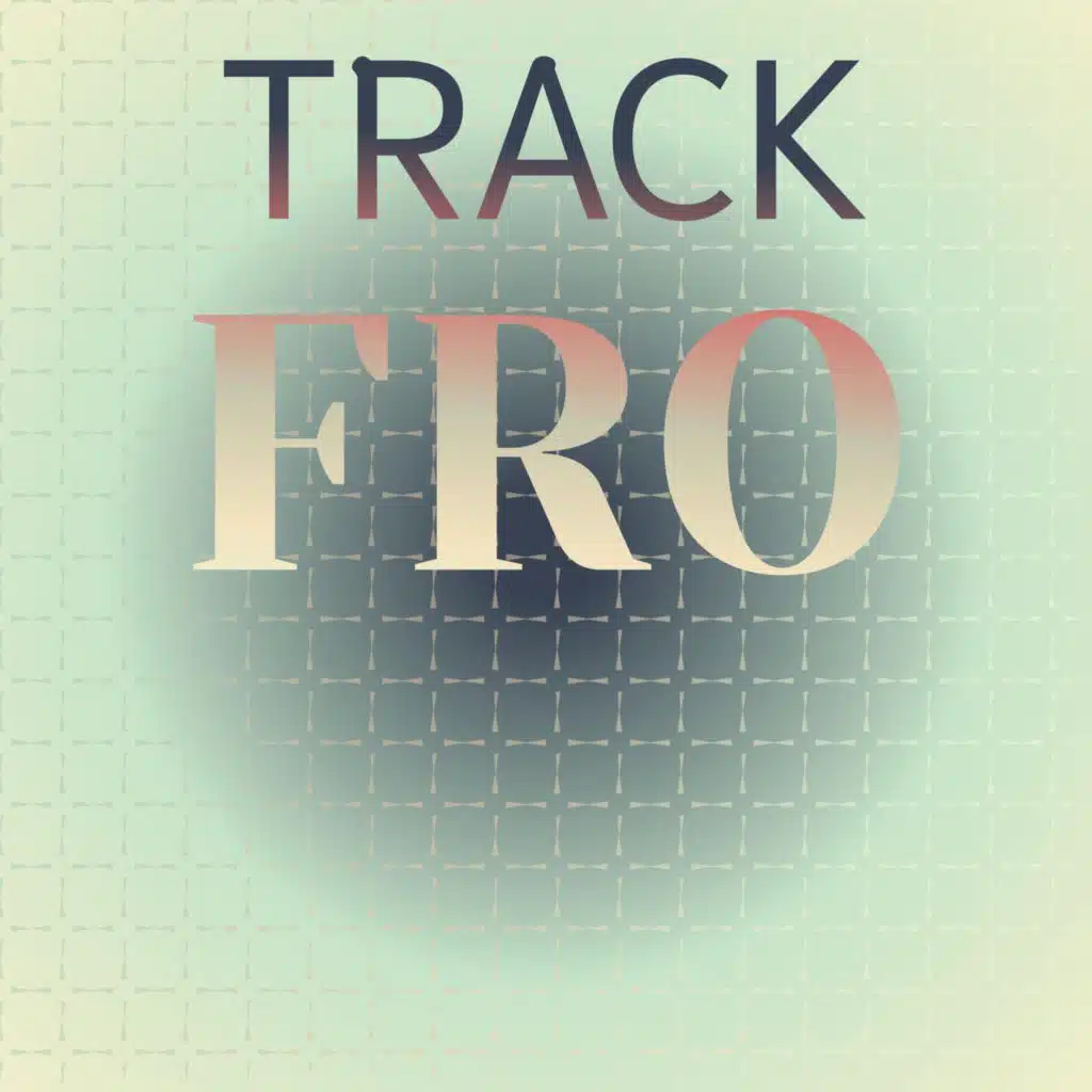 Track Fro