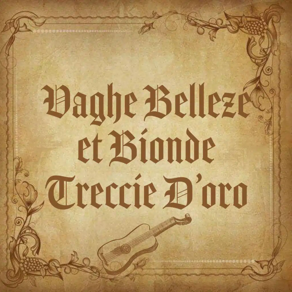 Vaghe Belleze et Bionde Treccie D'oro