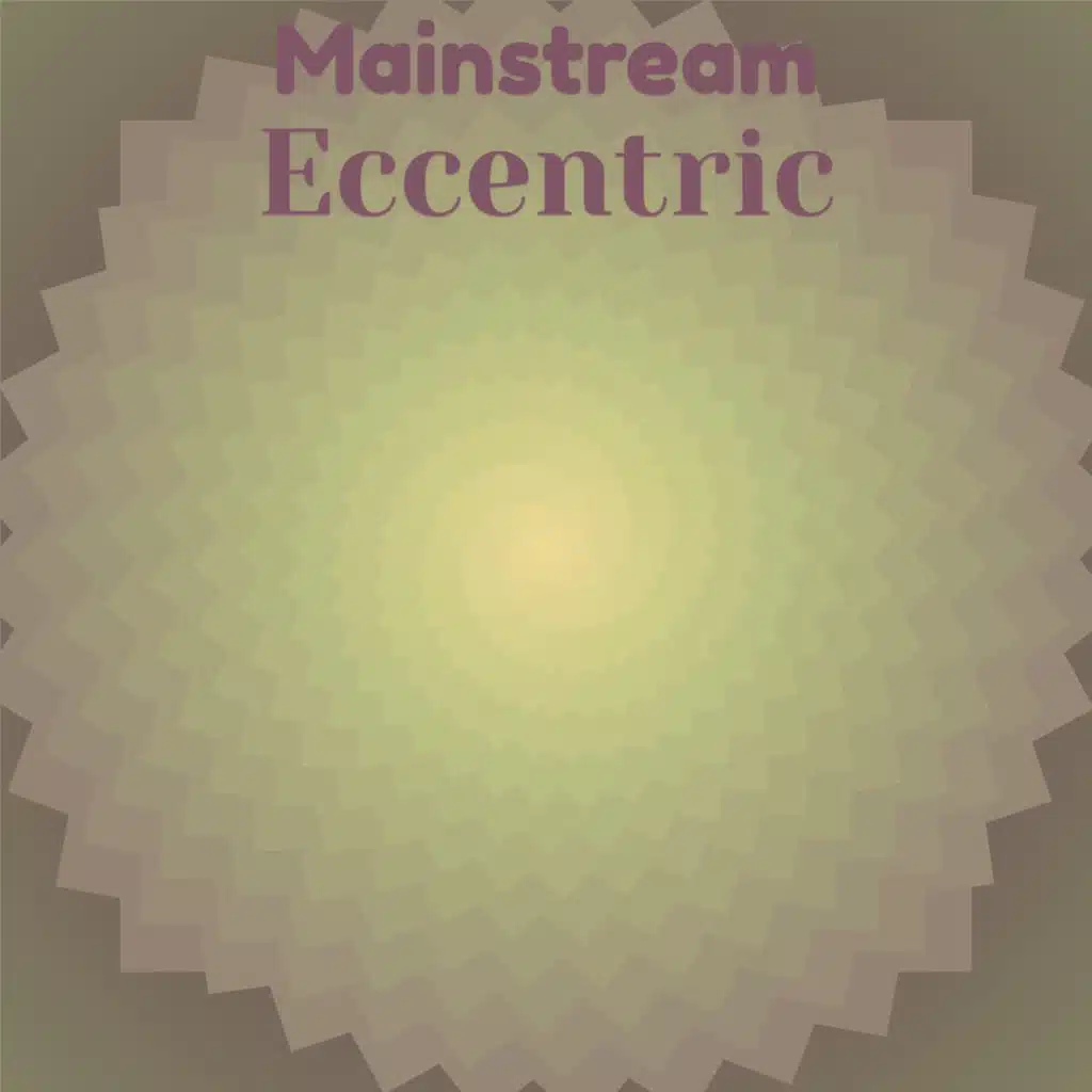 Mainstream Eccentric