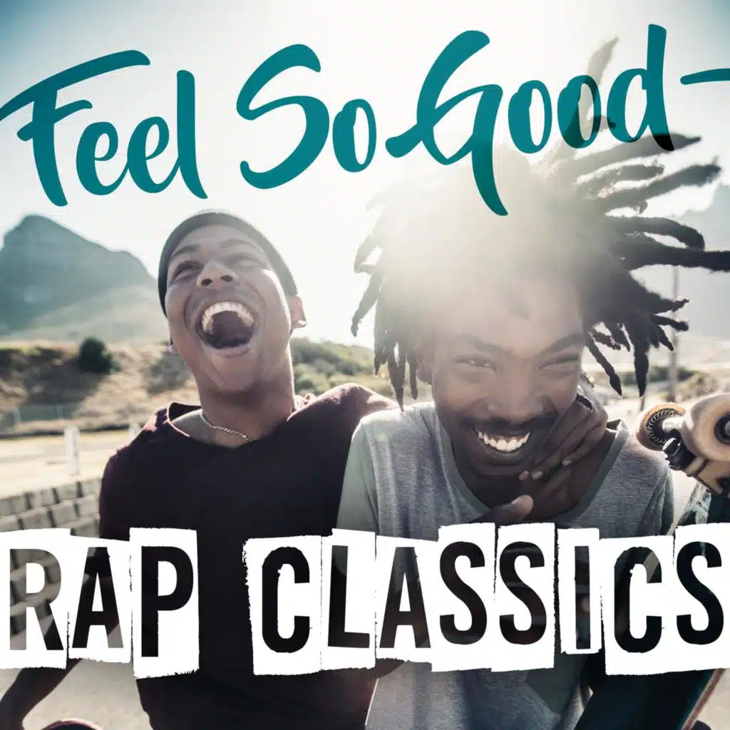 Feel So Good - Rap Classics