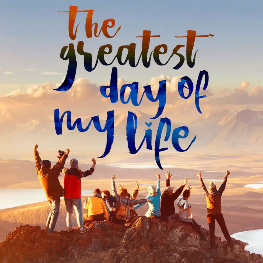 The Greatest Day of My Life