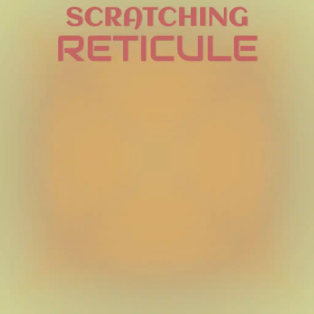 Scratching Reticule