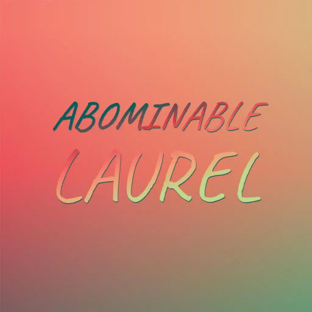 Abominable Laurel