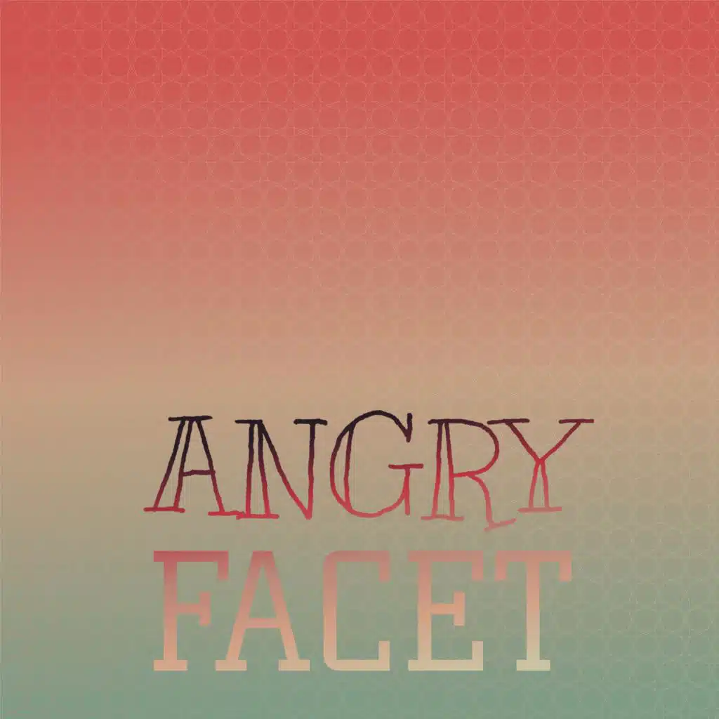 Angry Facet