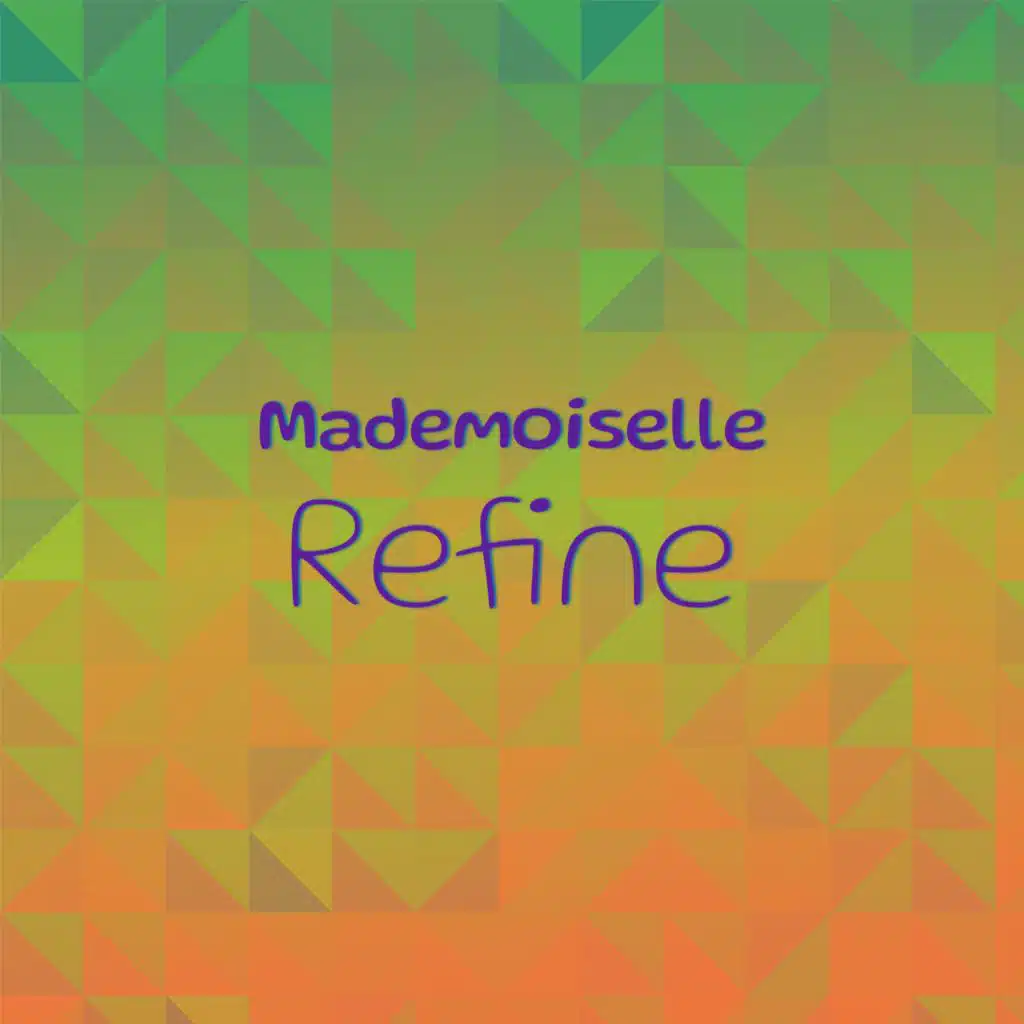 Mademoiselle Refine