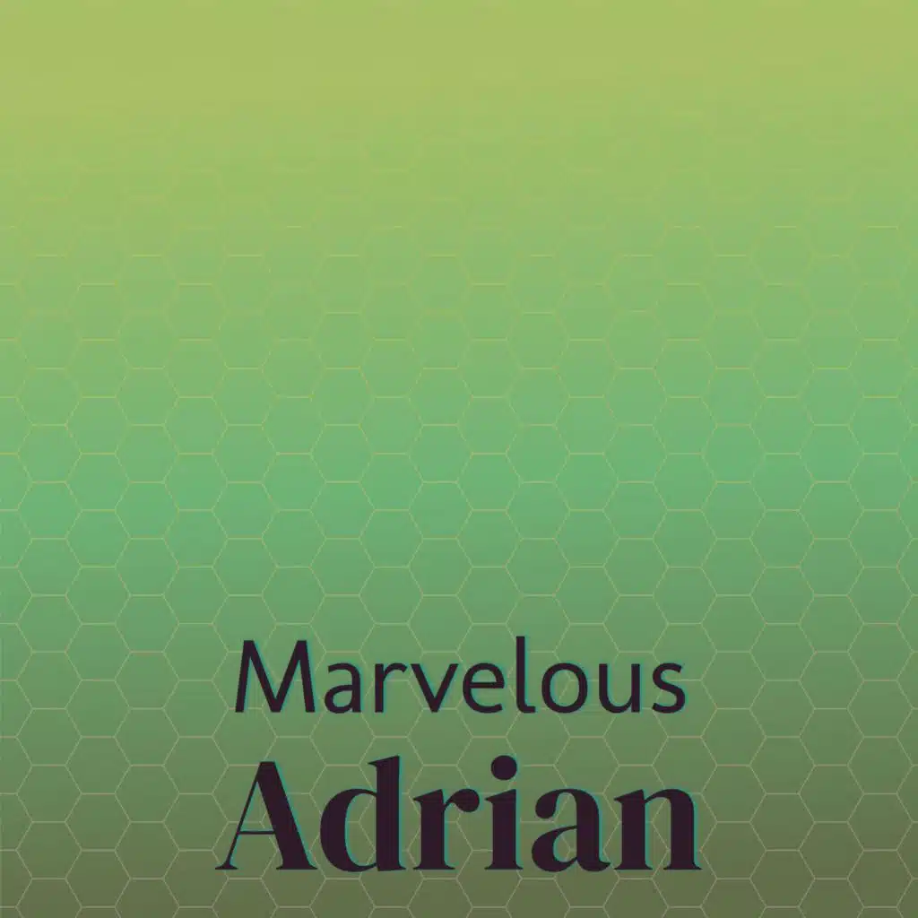 Marvelous Adrian