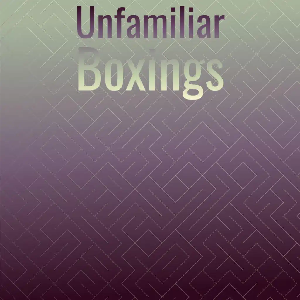 Unfamiliar Boxings