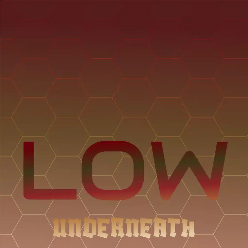Low Underneath