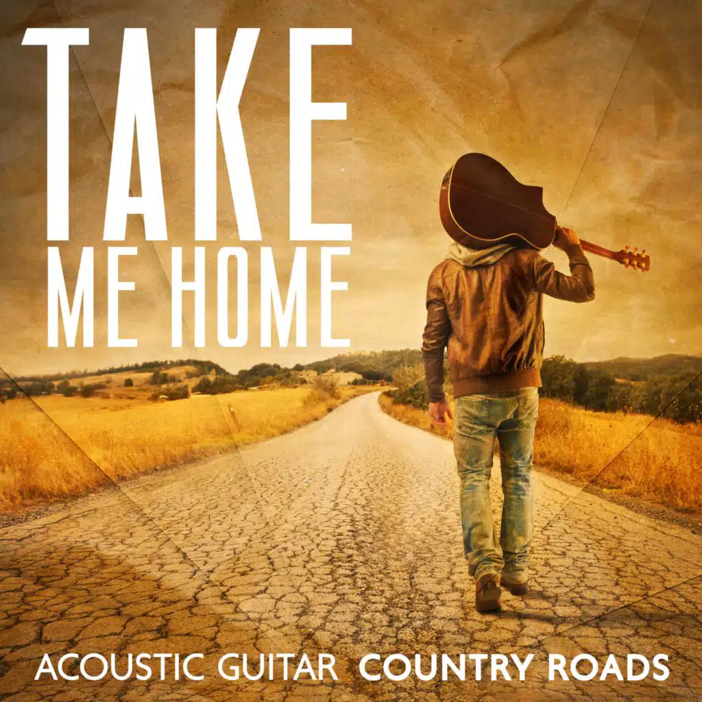 Take Me Home (Acoustic Guitar Country Roads)