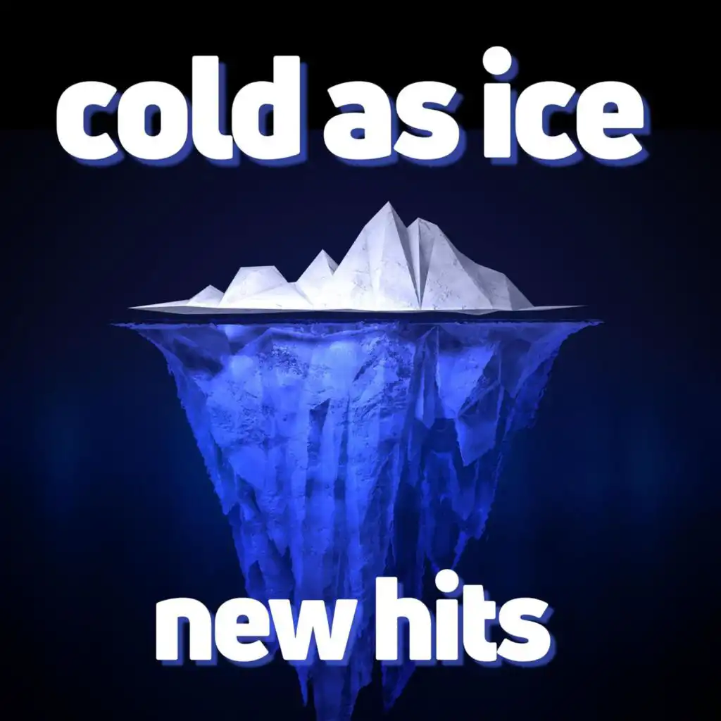 cold as ice new hits