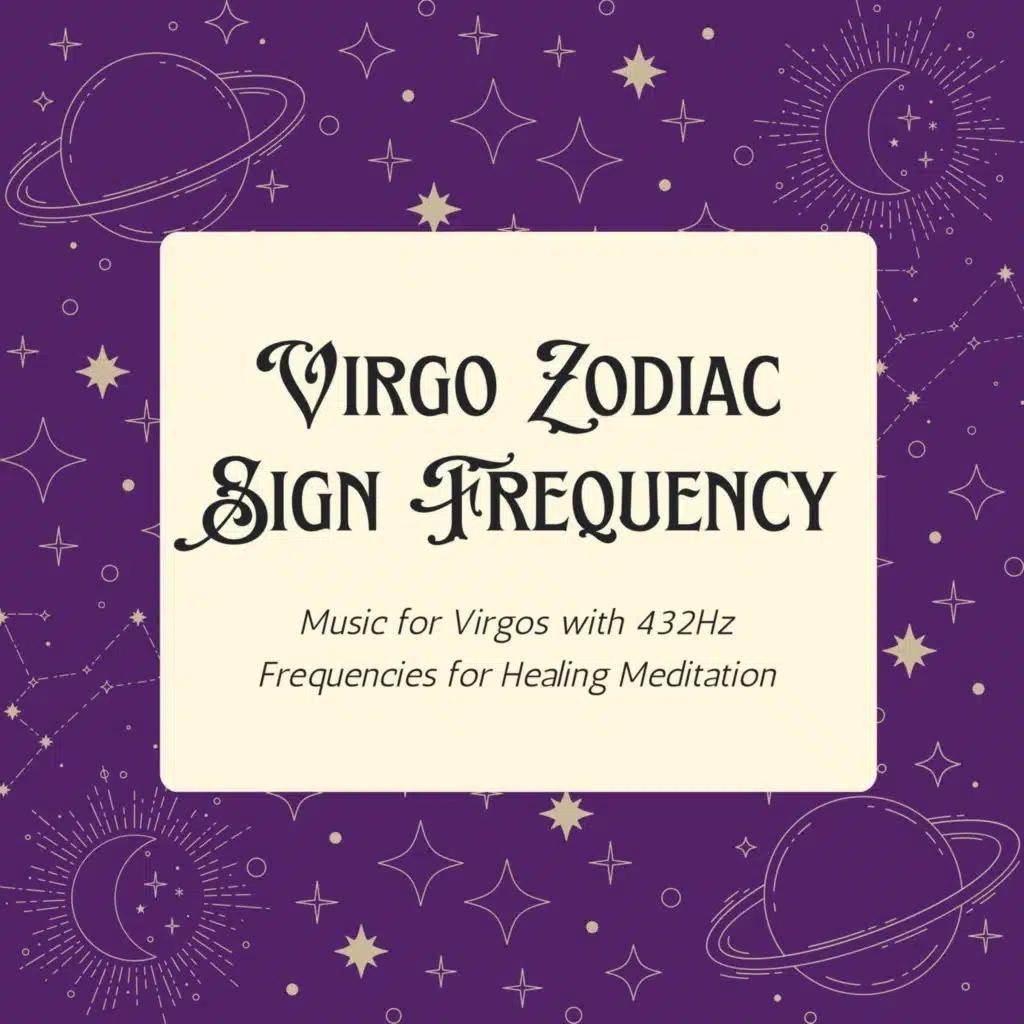 Virgo Zodiac Sign Frequency: Music for Virgos with 432Hz Frequencies for Healing Meditation