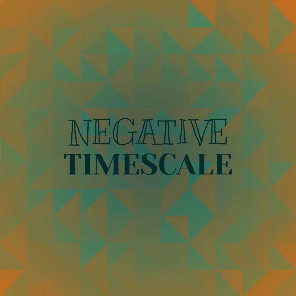 Negative Timescale