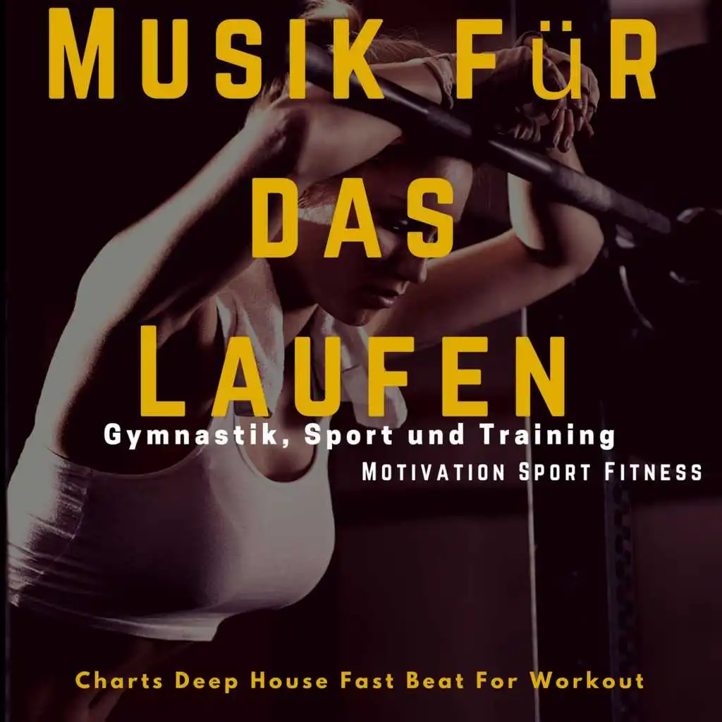 Musik für das Laufen, Gymnastik, Sport und Training (Charts Deep House Fast Beat for Workout)