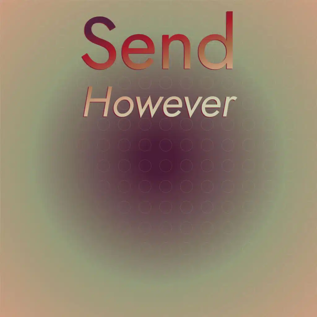 Send However
