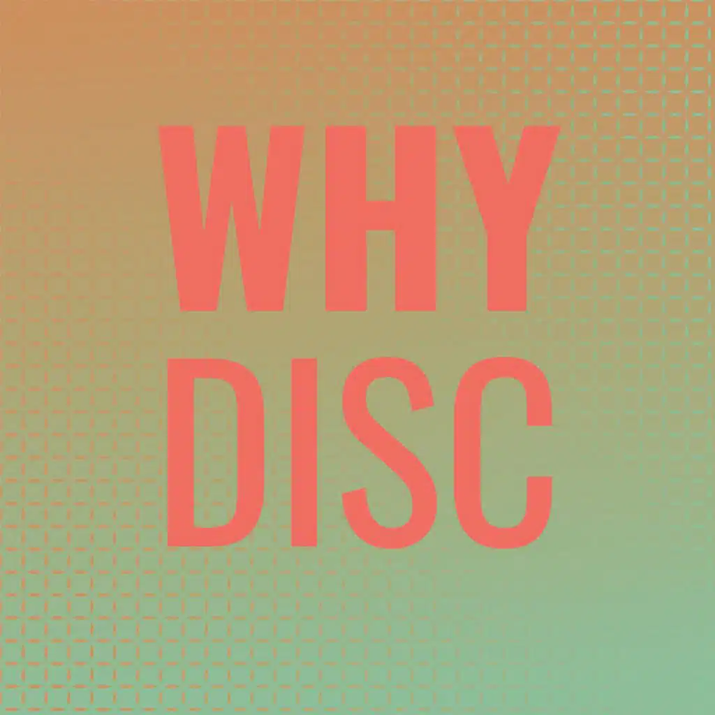 Why Disc
