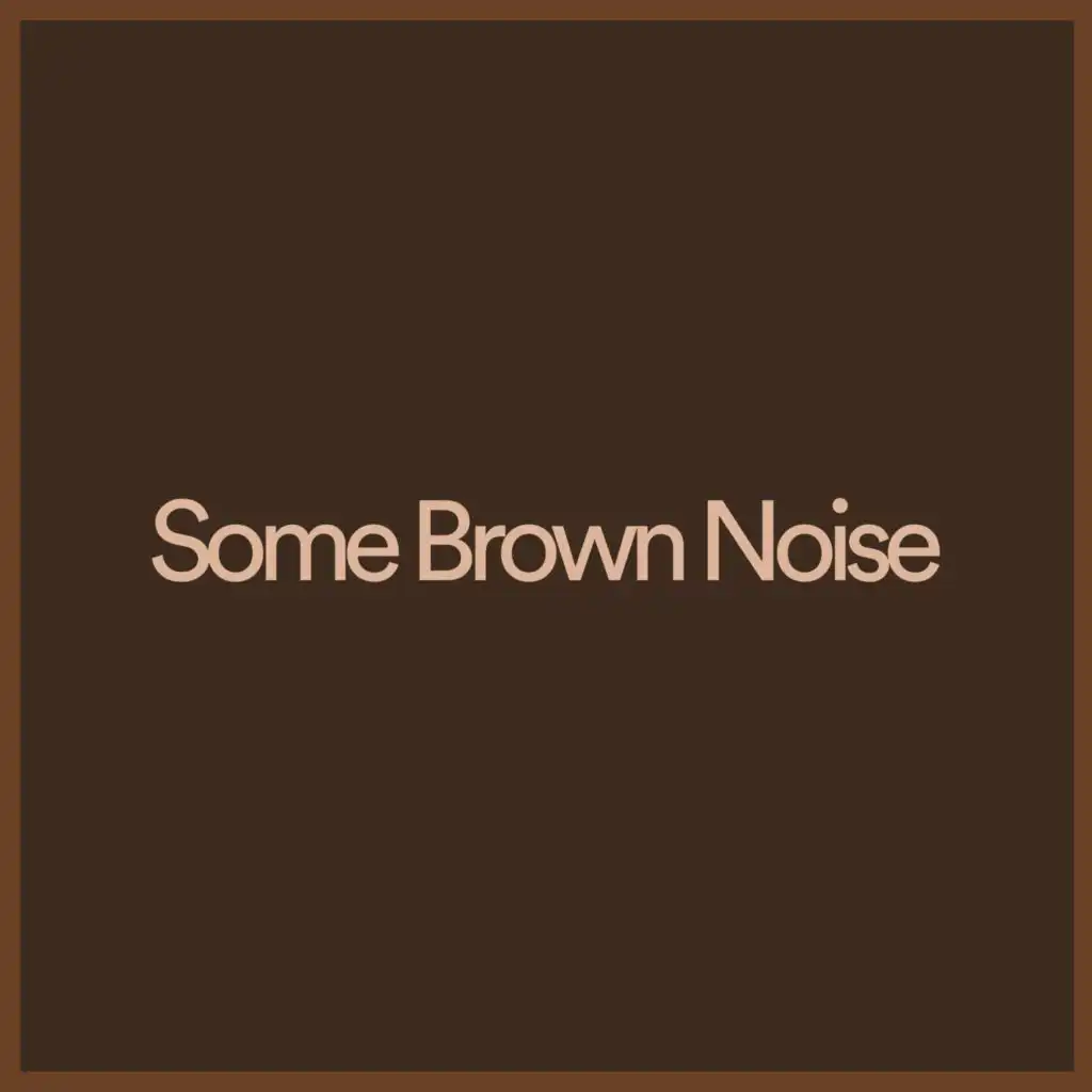 Some Brown Noise