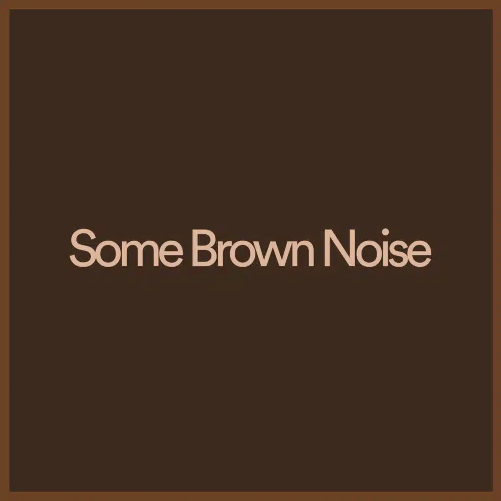Some Brown Noise