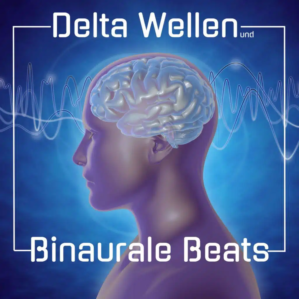 Delta Wellen und Binaurale Beats: Ein Musikalbum für die Ewigkeit