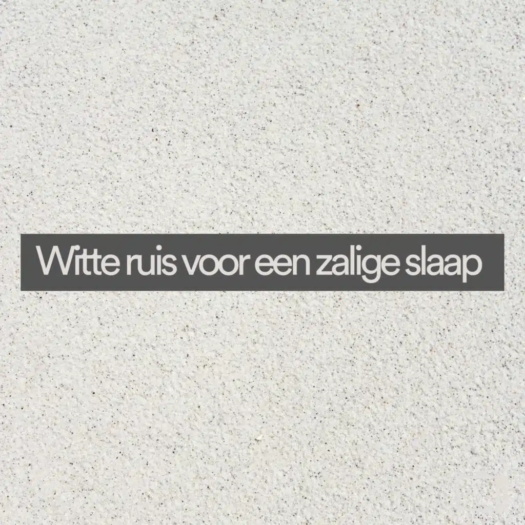 Witte ruis voor een zalige slaap