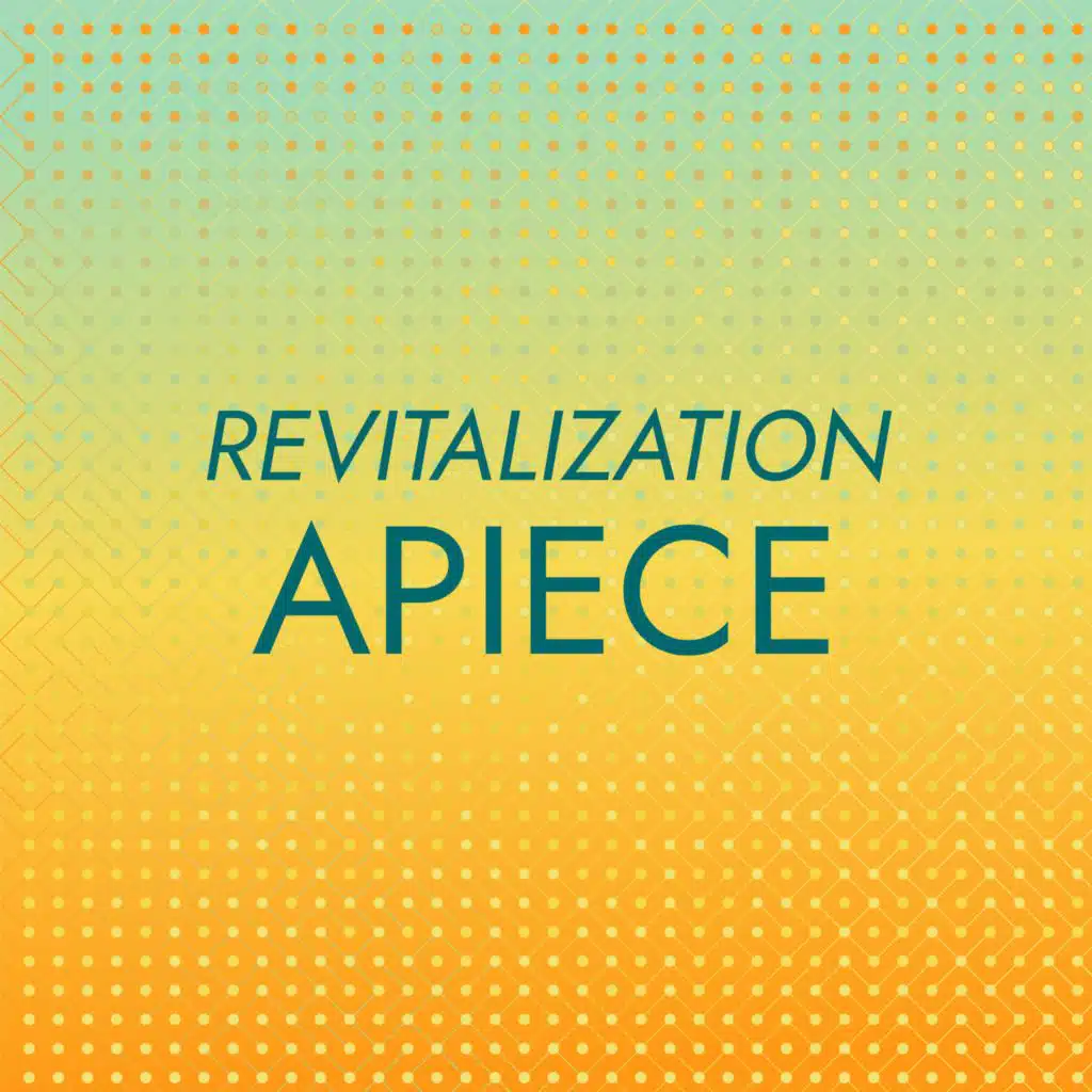 Revitalization Apiece