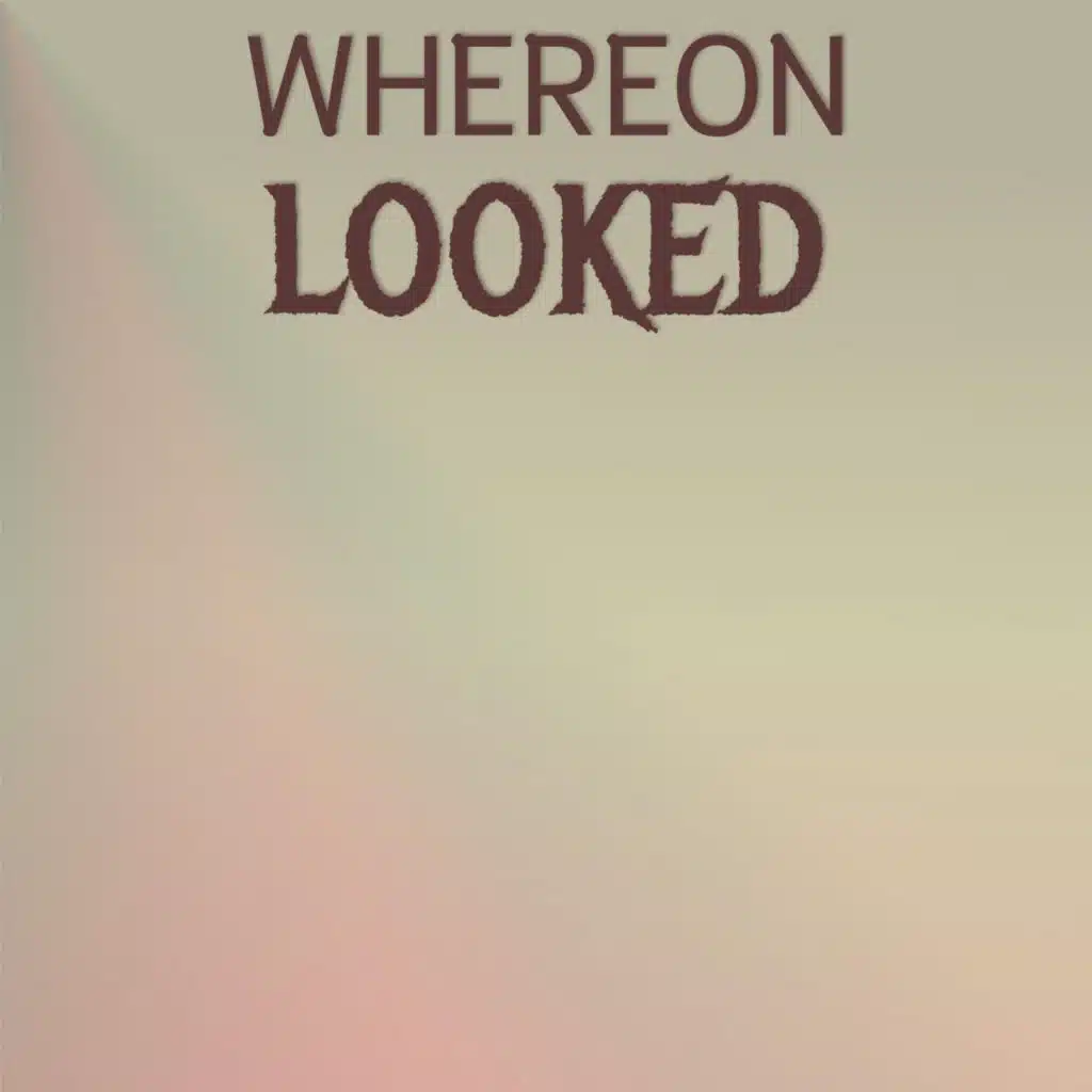 Whereon Looked