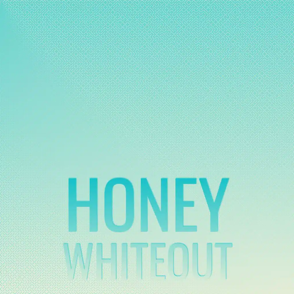 Honey Whiteout