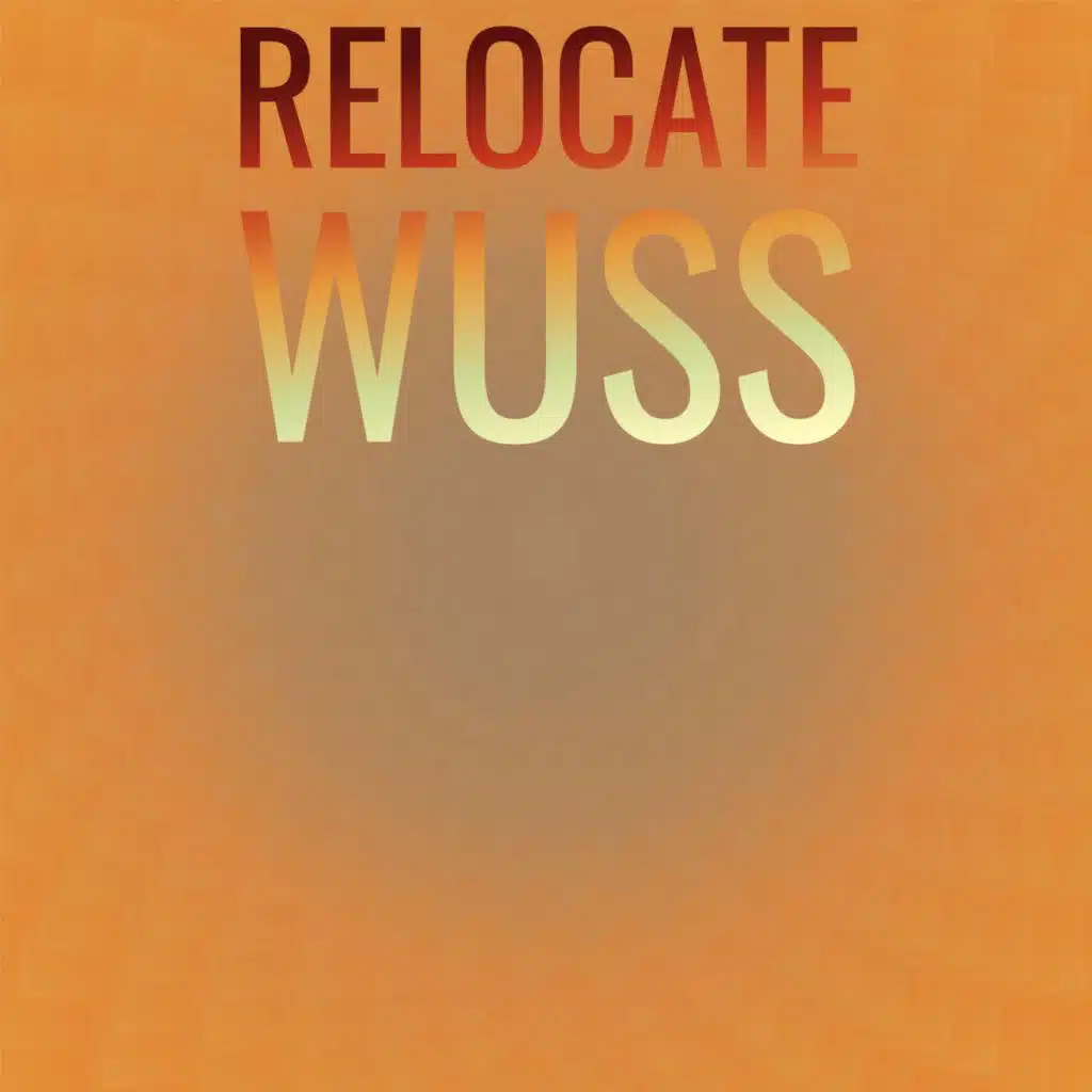 Relocate Wuss
