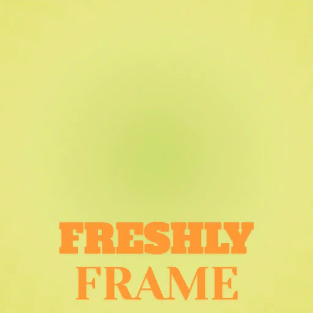 Freshly Frame