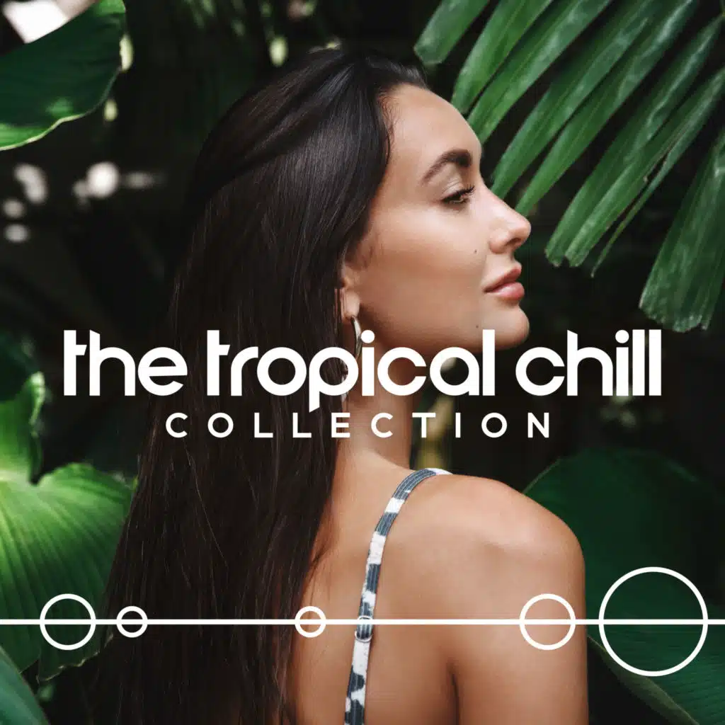 The Tropical Chill Collection