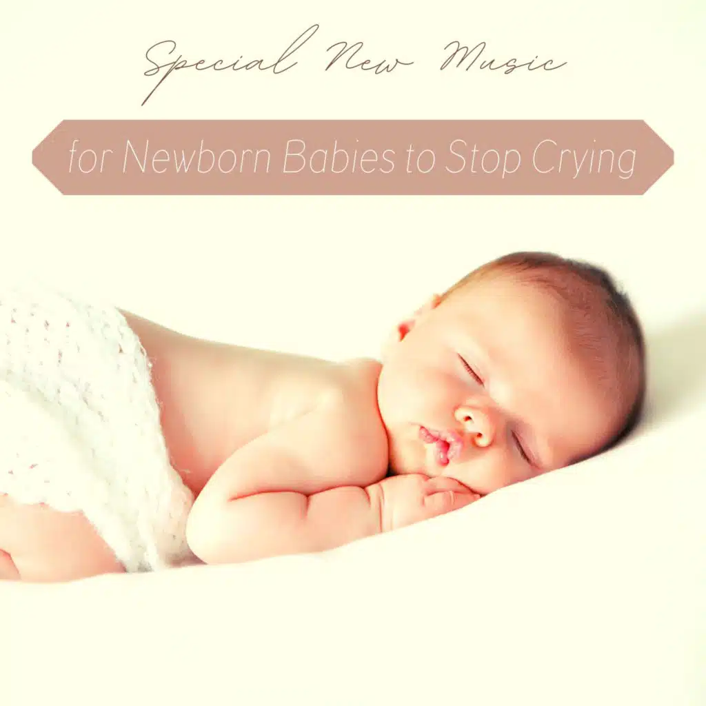 Special New Music for Newborn Babies to Stop Crying