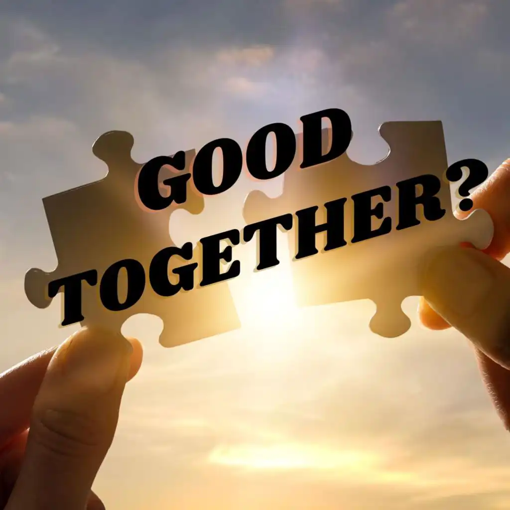 Good Together?
