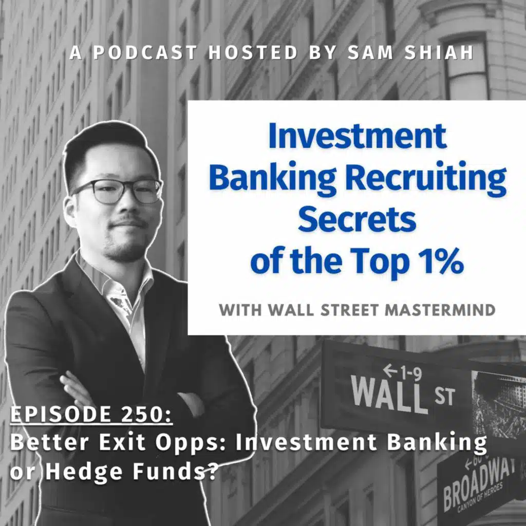 Episode 250: Better Exit Opps: Investment Banking or Hedge Funds?