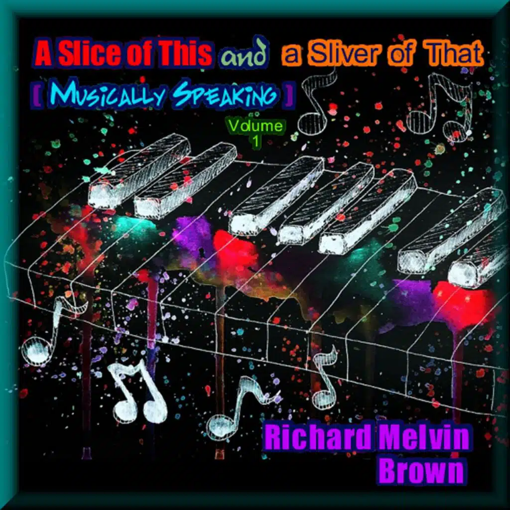 A Slice of This and a Sliver of That (Musically Speaking) Vol. 1