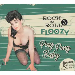 Rock 'n' Roll Floozy, Vol. 3 - Ping Pong Baby
