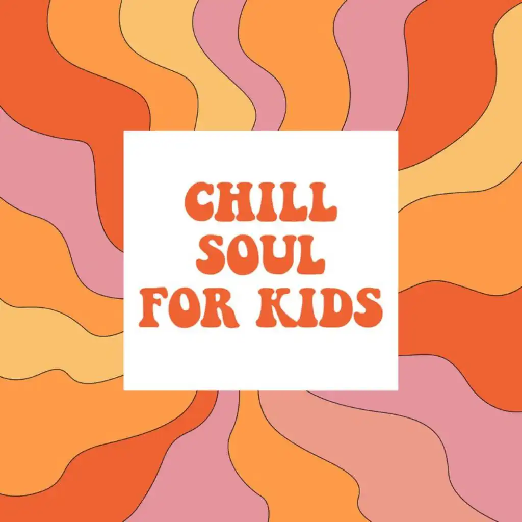 Chill Soul For Kids