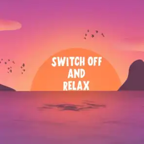 Switch Off And Relax