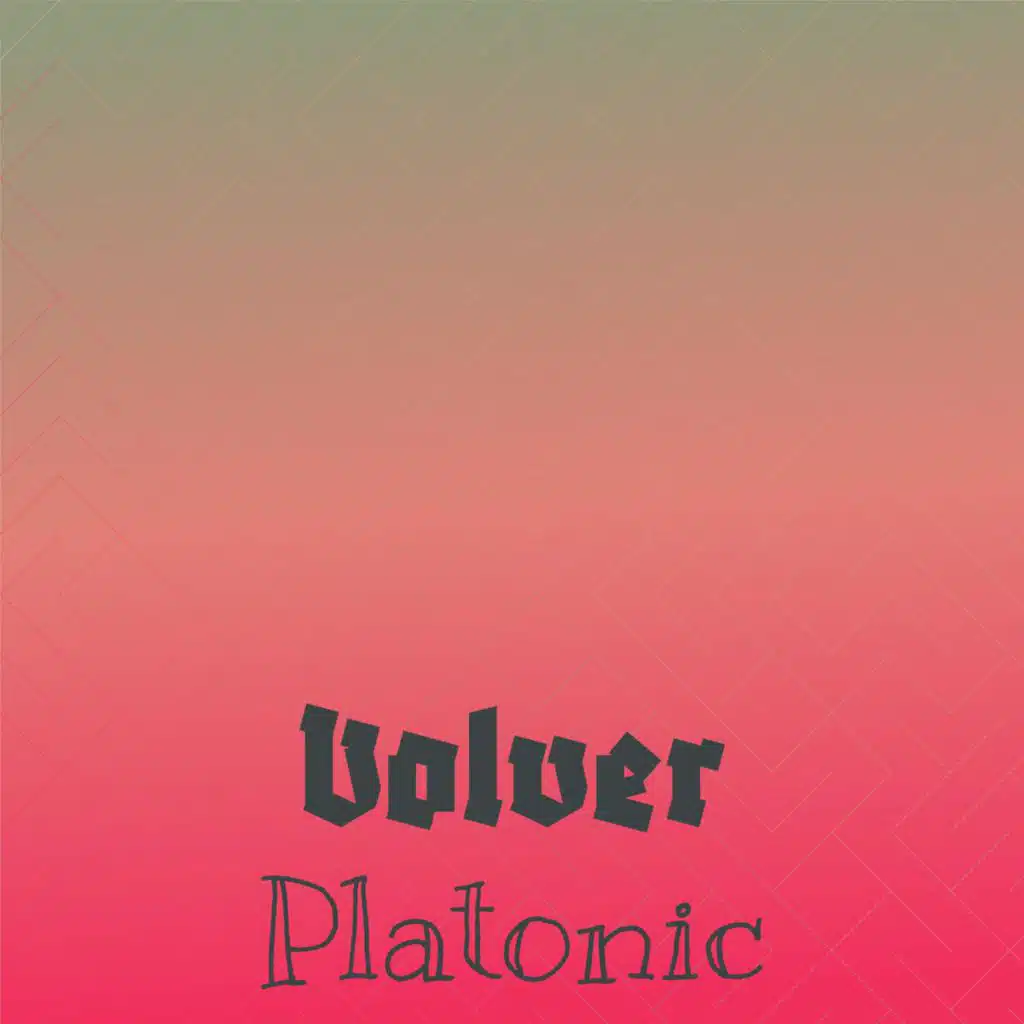 Volver Platonic