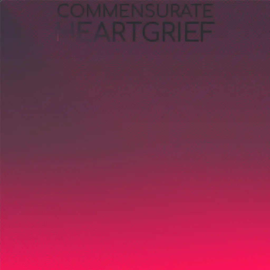Commensurate Heartgrief