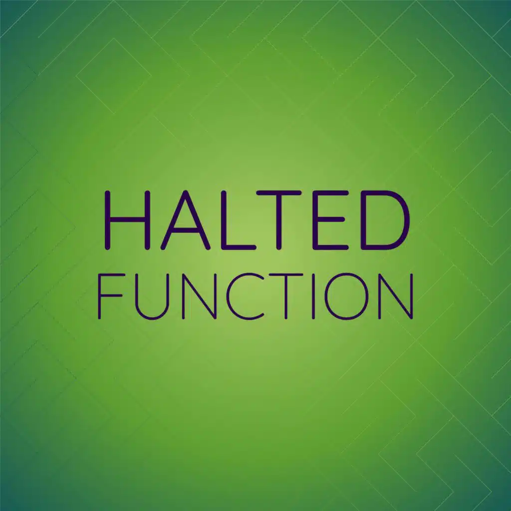 Halted Function
